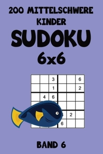Cover for Tewebook Sudoku · 200 Mittelschwere Kinder Sudoku 6x6 Band 6 (Pocketbok) (2019)