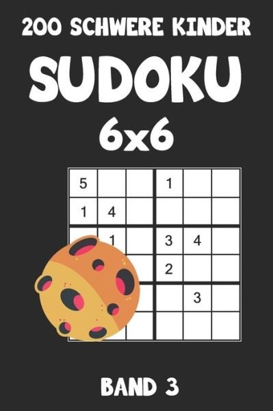 Cover for Tewebook Sudoku · 200 Schwere Kinder Sudoku 6x6 Band 3 Sudoku Puzzle Rätselheft mit Lösung, 2 Rästel pro Seite (Taschenbuch) (2019)