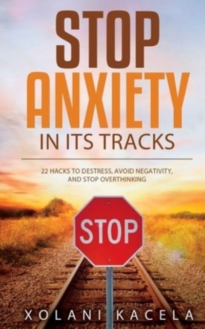 Cover for Xolani Kacela · Stop Anxiety in Its Tracks (Buch) (2023)