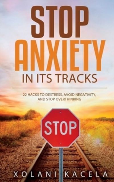 Cover for Xolani Kacela · Stop Anxiety in Its Tracks (Bok) (2023)