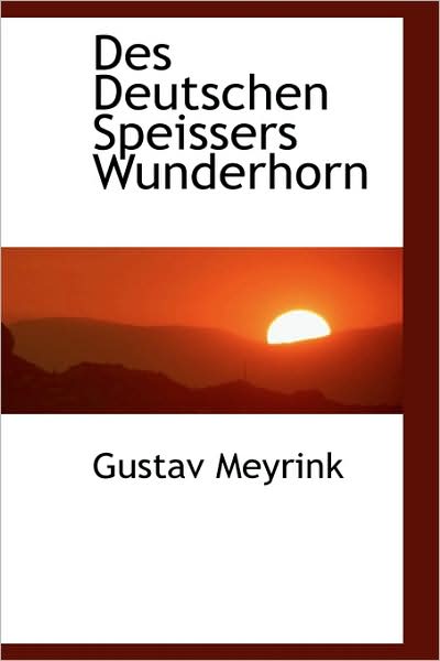 Cover for Gustav Meyrink · Des Deutschen Speissers Wunderhorn (Paperback Book) (2009)