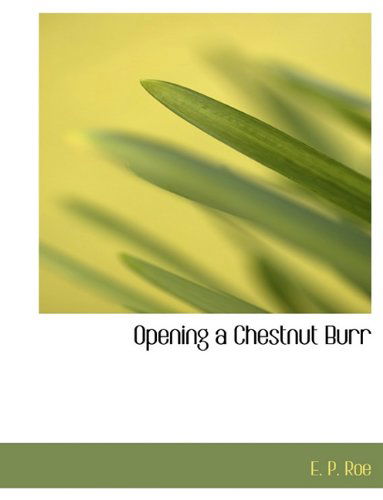 Cover for E. P. Roe · Opening a Chestnut Burr (Pocketbok) (2009)