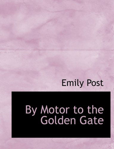 Cover for Emily Post · By Motor to the Golden Gate (Hardcover Book) (2009)