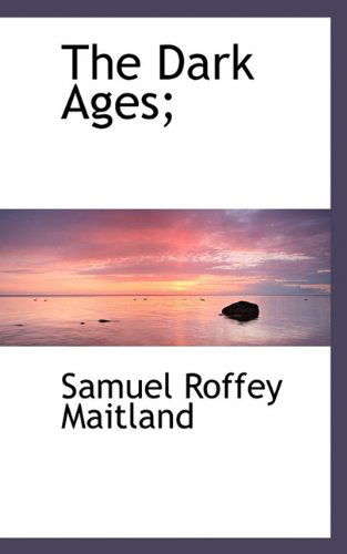 Cover for Samuel Roffey Maitland · The Dark Ages; (Paperback Book) (2009)