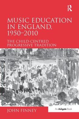 Cover for John Finney · Music Education in England, 1950-2010: The Child-Centred Progressive Tradition (Paperback Book) (2016)