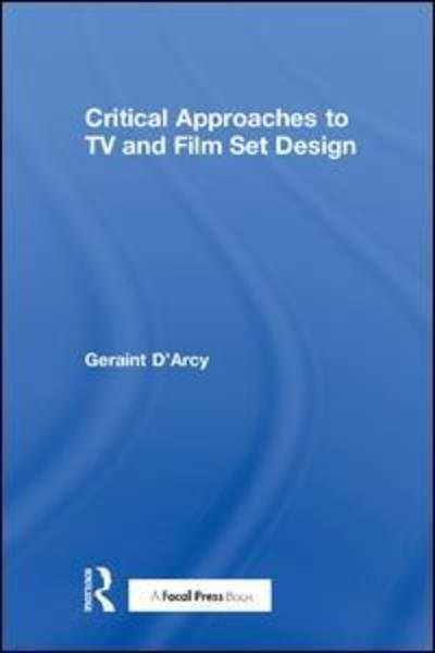 Cover for Geraint D'Arcy · Critical Approaches to TV and Film Set Design (Hardcover Book) (2018)
