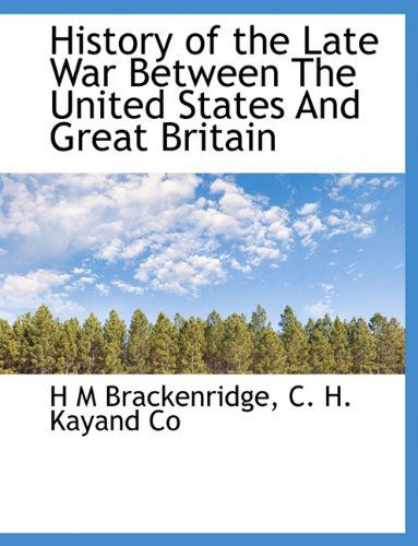 Cover for H M Brackenridge · History of the Late War Between the United States and Great Britain (Paperback Book) (2010)