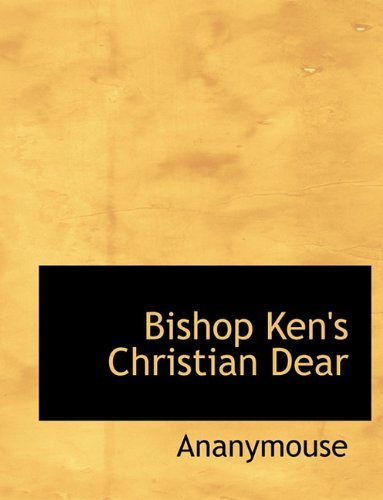 Cover for Ananymouse · Bishop Ken's Christian Dear (Pocketbok) (2010)