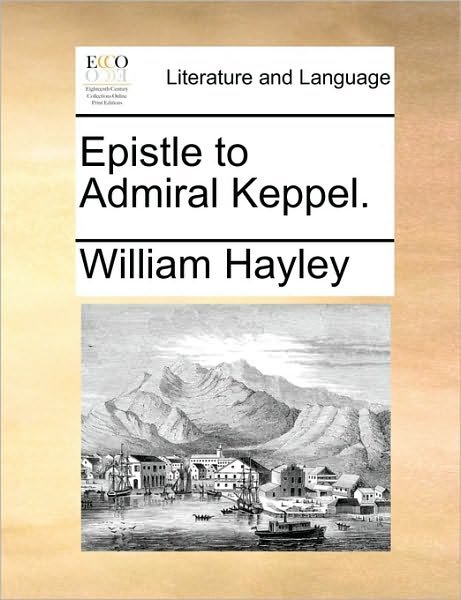Cover for William Hayley · Epistle to Admiral Keppel. (Paperback Book) (2010)