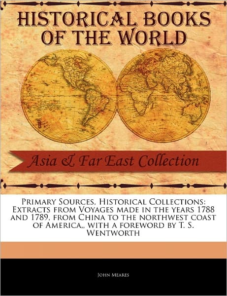 Cover for John Meares · Extracts from Voyages Made in the Years 1788 and 1789, from China to the Northwest Coast of America, (Paperback Book) (2011)