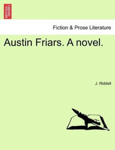 Austin Friars. a Novel.vol. I. - J Riddell - Książki - British Library, Historical Print Editio - 9781241398569 - 1 marca 2011