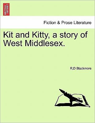 Cover for Rd Blackmore · Kit and Kitty, a Story of West Middlesex, Vol. III (Taschenbuch) (2011)