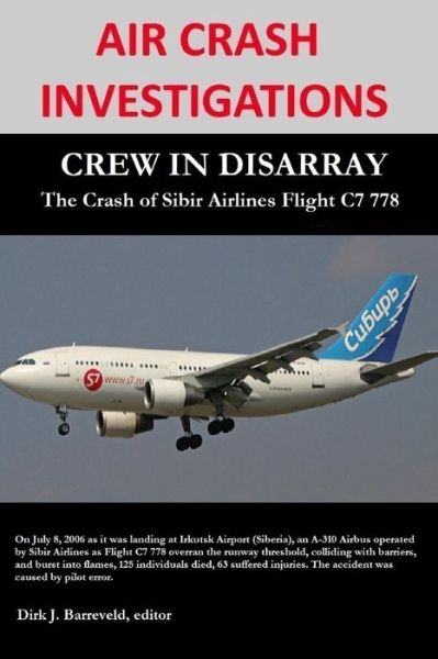 Cover for Dirk Barreveld · Air Crash Investigations - Crew in Disarray - the Crash of Sibir Airlines C7 778 (Paperback Book) (2015)