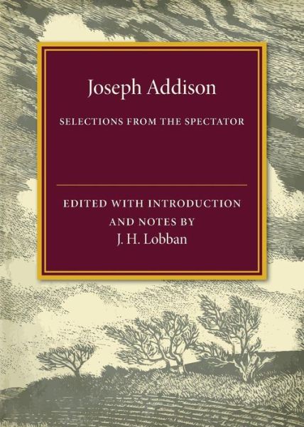 Selections from The Spectator - Joseph Addison - Books - Cambridge University Press - 9781316612569 - July 28, 2016