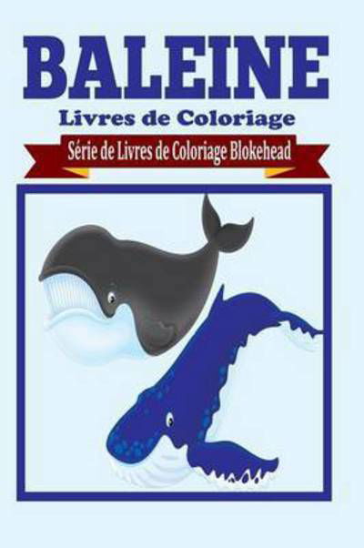Cover for Le Blokehead · Baleine Livres De Coloriage (Paperback Bog) (2020)