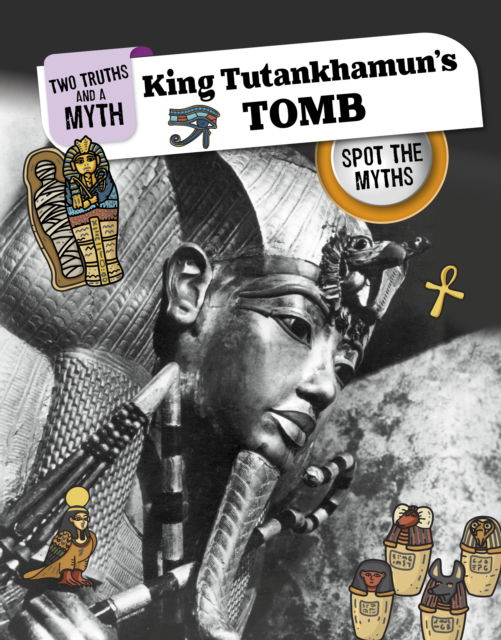 Cover for Carol Kim · Tutankhamun's Tomb: Spot the Myths - Two Truths and a Myth (Hardcover Book) (2024)