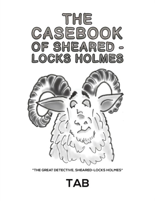 Cover for Tab · The Casebook of Sheared-Locks Holmes (Paperback Book) (2022)