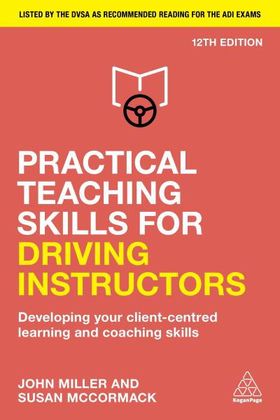 Cover for John Miller · Practical Teaching Skills for Driving Instructors: Developing Your Client-Centred Learning and Coaching Skills (Paperback Bog) [12 Revised edition] (2022)