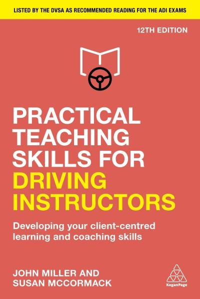 Cover for John Miller · Practical Teaching Skills for Driving Instructors: Developing Your Client-Centred Learning and Coaching Skills (Paperback Book) [12 Revised edition] (2022)
