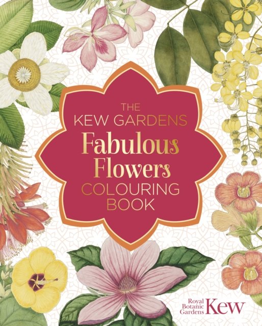 Cover for The Royal Botanic Gardens Kew · The Kew Gardens Fabulous Flowers Colouring Book - Kew Gardens Arts &amp; Activities (Taschenbuch) (2024)