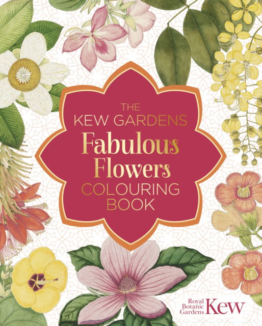 Cover for The Royal Botanic Gardens Kew · The Kew Gardens Fabulous Flowers Colouring Book - Kew Gardens Arts &amp; Activities (Paperback Bog) (2024)