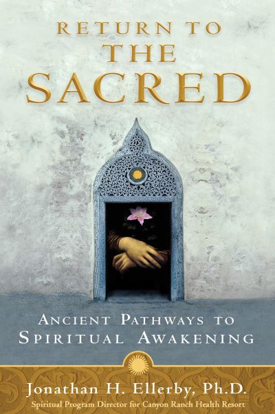 Cover for Jonathan H. Ellerby Ph.d. · Return to the Sacred: Ancient Pathways to Spiritual Awakening (Paperback Bog) (2010)