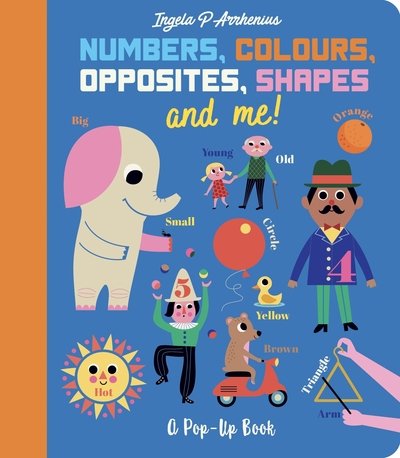 Cover for Ingela P. Arrhenius · Numbers, Colours, Opposites, Shapes and Me!: A Pop-Up Book (Innbunden bok) (2020)
