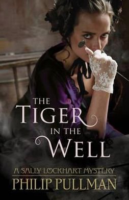 Cover for Philip Pullman · The Tiger in the Well - A Sally Lockhart Mystery (Paperback Bog) (2012)