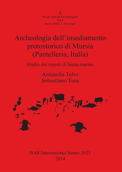 Cover for Antonella Tolve · Archeologia dell'insediamento protostorico di Mursia (Pantelleria, Italia) (Book) (2014)