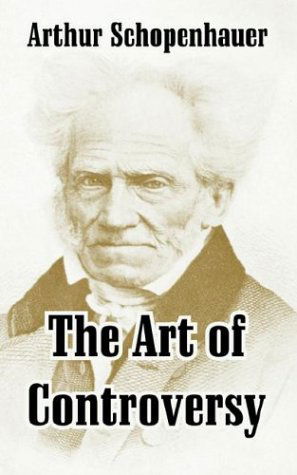 The Art of Controversy - Arthur Schopenhauer - Books - University Press of the Pacific - 9781410211569 - February 13, 2004