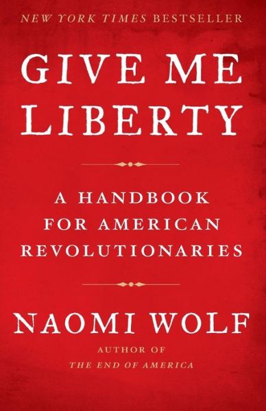 Cover for Dr Naomi Wolf · Give Me Liberty (Paperback Book) (2008)
