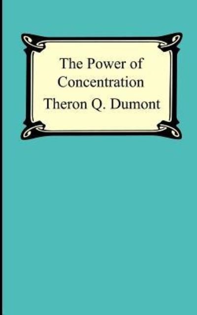 Cover for Theron Q. Dumont · The Power of Concentration (Paperback Book) (2005)