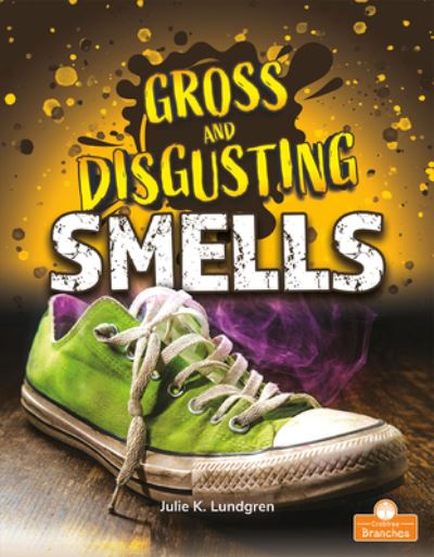 Cover for Julie K Lundgren · Gross and Disgusting Smells (Paperback Book) (2021)