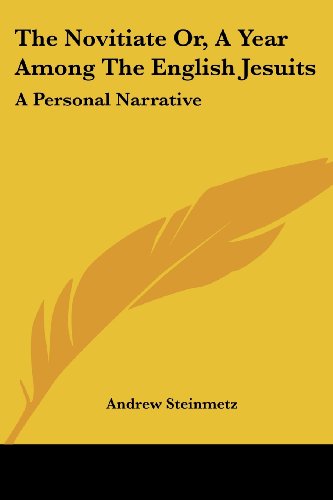 Cover for Andrew Steinmetz · The Novitiate Or, a Year Among the English Jesuits: a Personal Narrative (Paperback Book) (2007)