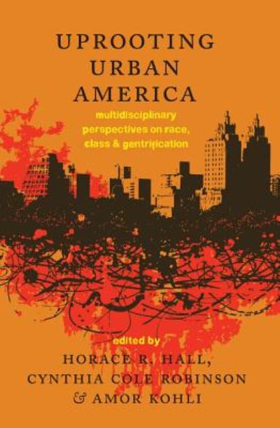 Cover for Uprooting Urban America: Multidisciplinary Perspectives on Race, Class and Gentrification (Paperback Book) [New edition] (2014)