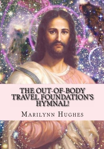 Cover for Marilynn Hughes · The Out-of-body Travel Foundation's Hymnal! (Paperback Book) (2008)