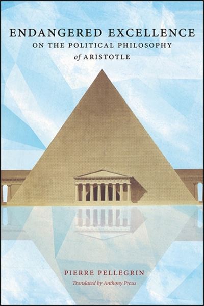 Cover for Pierre Pellegrin · Endangered Excellence: On the Political Philosophy of Aristotle - SUNY series in Ancient Greek Philosophy (Paperback Book) (2021)