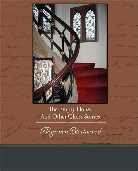 The Empty House and Other Ghost Stories - Algernon Blackwood - Boeken - Book Jungle - 9781438536569 - 4 februari 2010