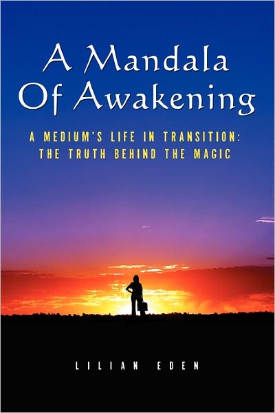 Cover for Lilian Eden · A Mandala of Awakening: a Medium's Life in Transition: the Truth Behind the Magic (Paperback Book) (2009)