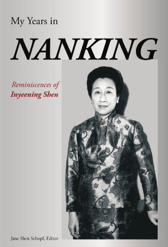 Cover for Inyeening Shen · My Years in Nanking: Reminiscences of Inyeening Shen (Paperback Book) (2009)