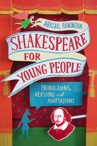 Cover for Rokison-Woodall, Dr Abigail (The Shakespeare Institute, UK) · Shakespeare for Young People: Productions, Versions and Adaptations (Paperback Book) (2013)