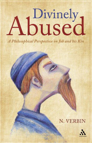 Divinely Abused: A Philosophical Perspective on Job and his Kin - Dr N. Verbin - Bücher - Continuum Publishing Corporation - 9781441138569 - 29. Dezember 2011