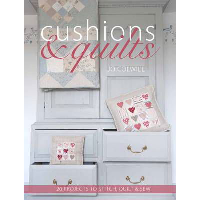 Cover for Colwill, Jo (Author) · Cushions &amp; Quilts: Quilting Projects to Decorate Your Home (Paperback Book) (2013)