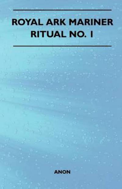 Royal Ark Mariner - Ritual No. 1 - Anon - Kirjat - James Press - 9781446526569 - tiistai 21. joulukuuta 2010