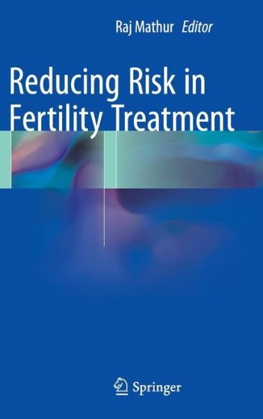 Cover for Raj Ed Mathur · Reducing Risk in Fertility Treatment (Hardcover Book) [2015 edition] (2015)