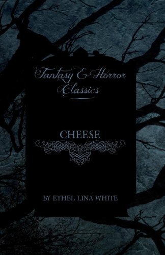 Cover for Ethel Lina White · Cheese (Fantasy and Horror Classics) (Paperback Book) (2011)