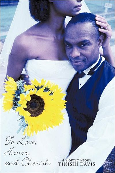 Cover for Tinishi Davis · To Love, Honor, and Cherish: a Poetic Story (Paperback Book) (2012)