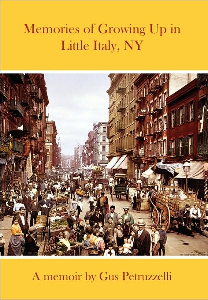 Cover for Gus Petruzzelli · Memories of Growing Up in Little Italy, Ny (Paperback Book) (2010)