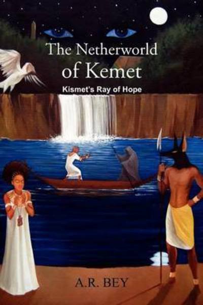 Cover for A R Bey · The Netherworld of Kemet: Kismet's Ray of Hope (Paperback Book) (2010)