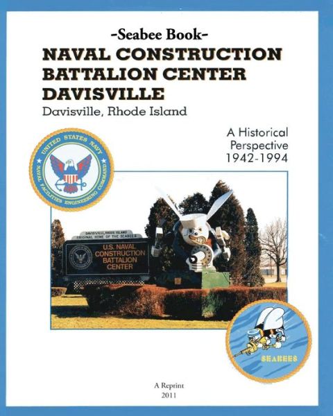 Cover for Kenneth E. Bingham · Seabee Book  Naval Construction Battalion Center Davisville,  Davisville, Rhode Island a Historical Perspective 1942-1994 (Paperback Book) (2011)